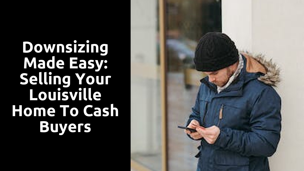 Downsizing Made Easy: Selling Your Louisville Home to Cash Buyers
