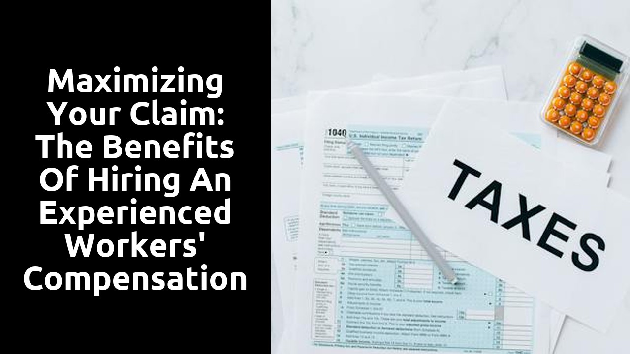 Maximizing Your Claim: The Benefits of Hiring an Experienced Workers' Compensation Attorney