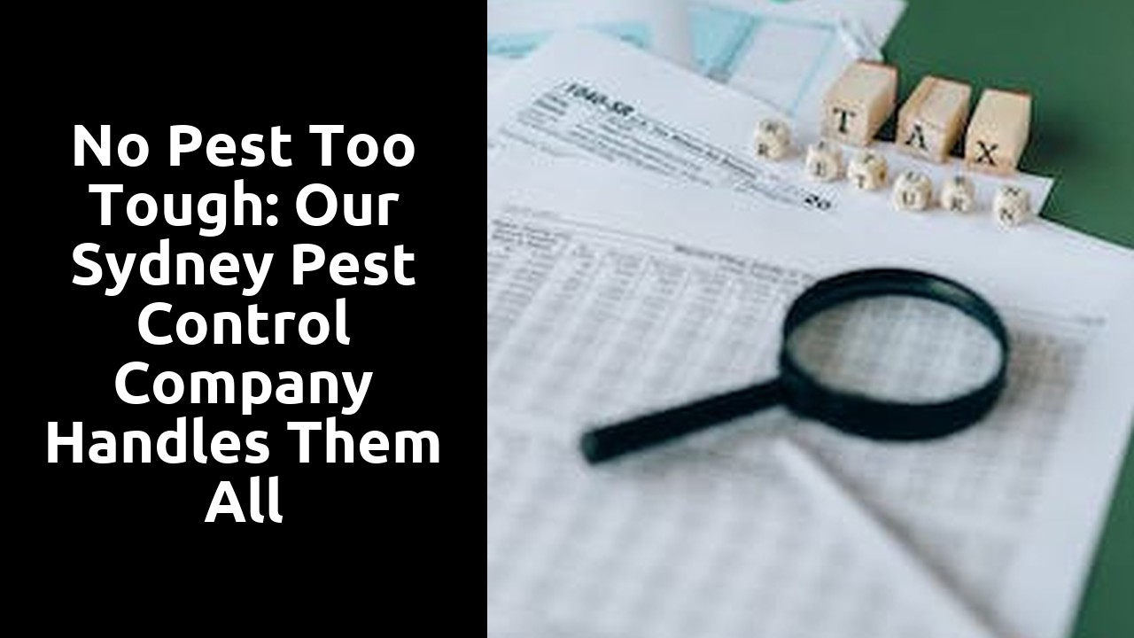 No Pest Too Tough: Our Sydney Pest Control Company Handles Them All